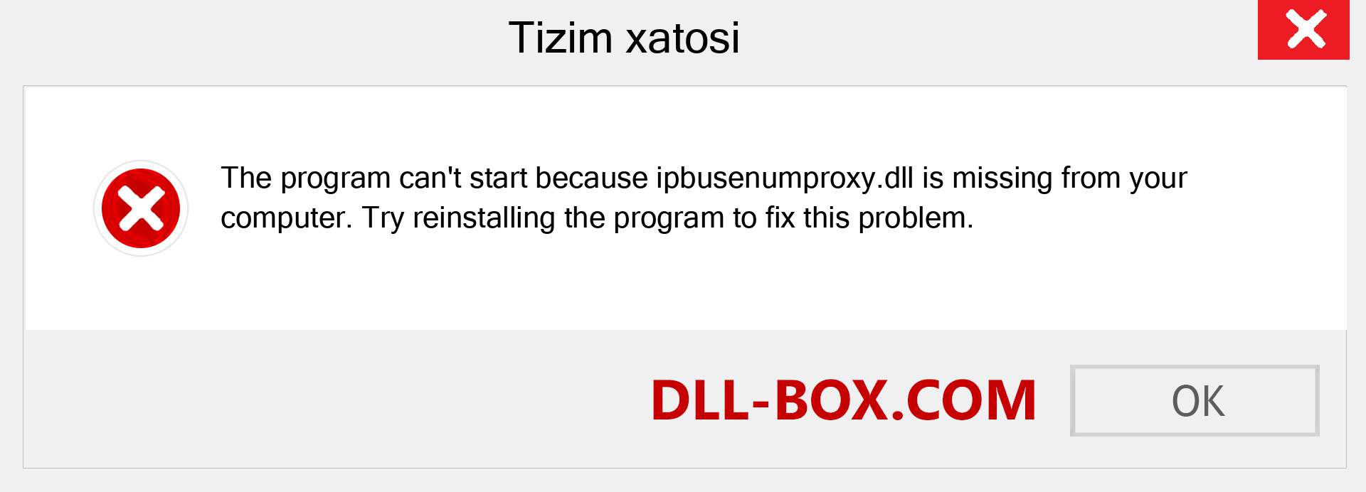 ipbusenumproxy.dll fayli yo'qolganmi?. Windows 7, 8, 10 uchun yuklab olish - Windowsda ipbusenumproxy dll etishmayotgan xatoni tuzating, rasmlar, rasmlar